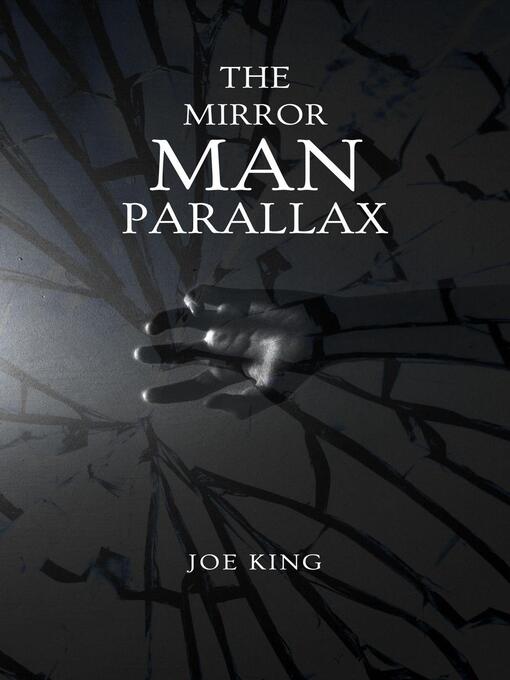 Title details for The Mirror Man Parallax. by Joe KING - Available